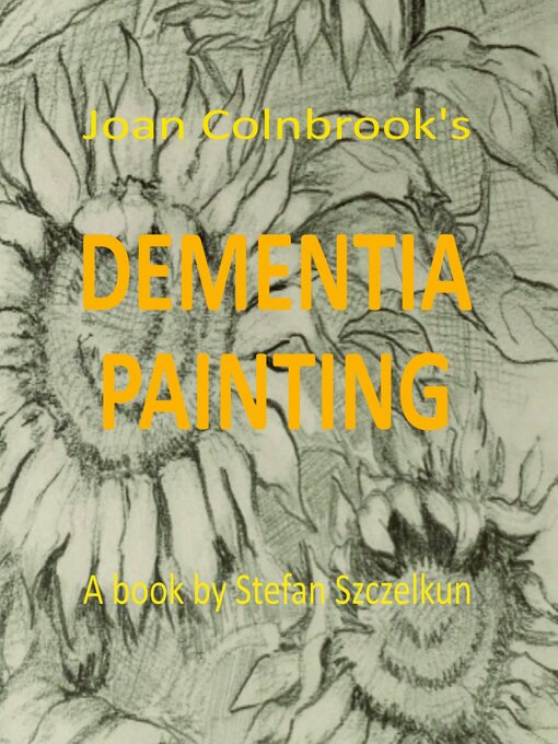 Title details for Dementia Painting pub by Stefan Szczelkun - Available